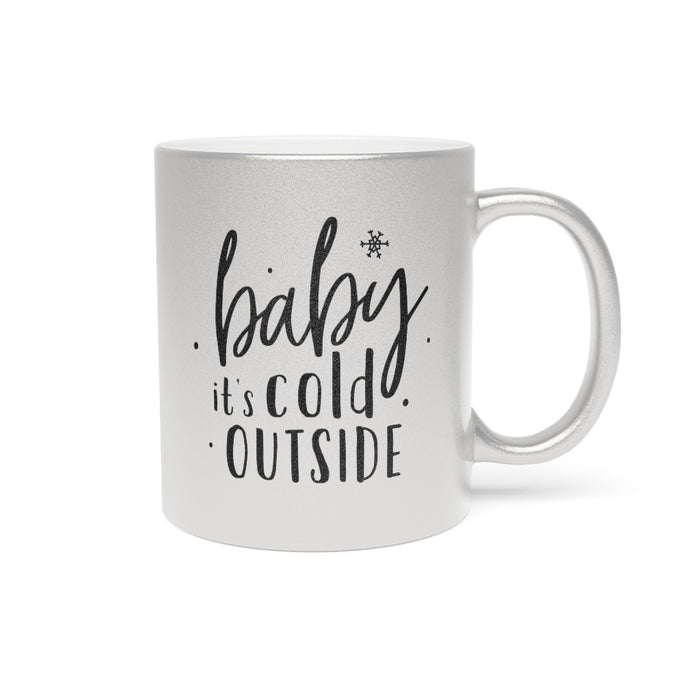 Baby It's Cold Outside Metallic Mug