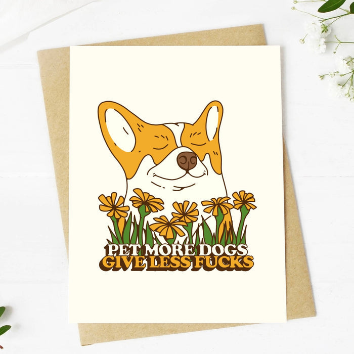 Pet More Dogs - Give Less Fuc*s Greeting Card