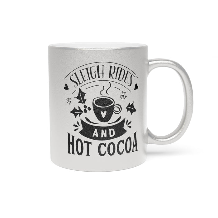Sleigh Rides and Hot Cocoa Metallic Mug