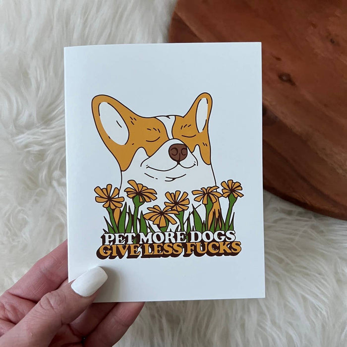 Pet More Dogs - Give Less Fuc*s Greeting Card