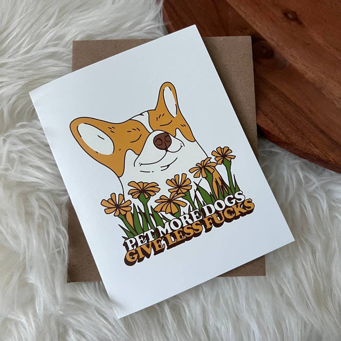Pet More Dogs - Give Less Fuc*s Greeting Card