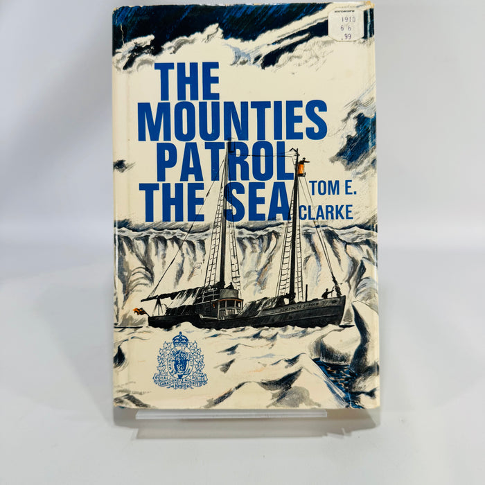 The Mounties Patrol the Sea (1969) — Tom E. Clarke | Dust Jacket, Nonfiction Arctic Exploration, Maritime History