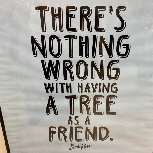 There is Nothing Wrong with Having a Tree as a Friend - Bob Ross