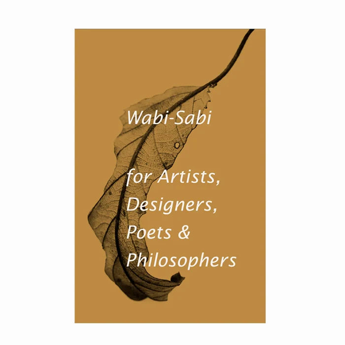 Wabi-Sabi for Artists, Designers, Poets & Philosophers